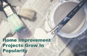 Blog Home Improvement Projects Grow in Popularity