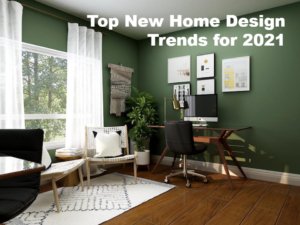 Top New Home Design Trends for 2021