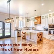 Explore the Many Benefits of New Homes
