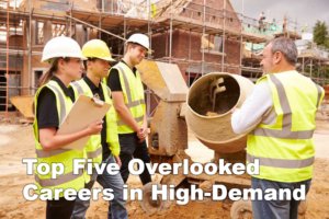 Top Five Overlooked Careers in High-Demand