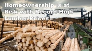 Homeownership is at Risk with Record-High Lumber Prices 