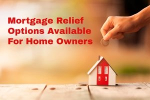Mortgage Relief Options Available For Home Owners 