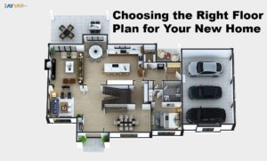 Choosing the Right Floor Plan for Your New Home 