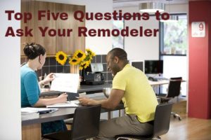 Top Five Questions to Ask Your Remodeler
