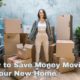 How to Save Money Moving to Your New Home