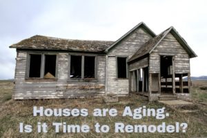 Houses are Aging. Is it Time to Remodel?
