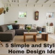 5 Simple and Stylish Home Design Ideas