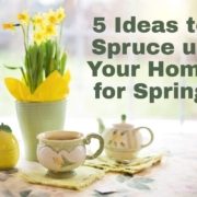 5 Ideas to Spruce up Your Home for Spring