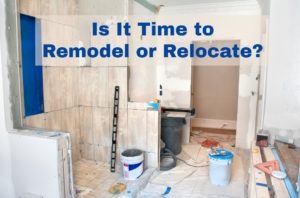 Is It Time to Remodel or Relocate?