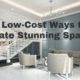 3 Low-Cost Ways to Create Stunning Spaces
