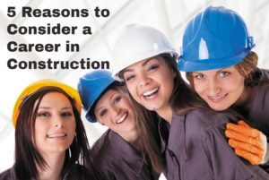 5 Reasons to Consider a Career in Construction