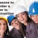 5 Reasons to Consider a Career in Construction