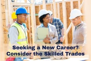 Seeking a New Career? Consider the Skilled Trades