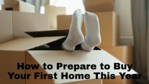 moving boxes with feet sticking out of one text How to Prepare to Buy Your First Home This Year